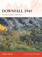 Downfall 1945 di Steven J. (Author) Zaloga edito da Bloomsbury Publishing PLC