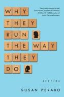 Why They Run the Way They Do: Stories di Susan Perabo edito da Simon & Schuster