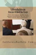 Californiabarhelp.com Structure of Model Bar Essays: Ever Seen Those Model Essay Answers Published by the Bar? This Is How They're Written. di Californiabarhelp Com edito da Createspace