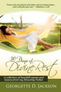 30 Days of Divine Rest di Georgette Dovia Jackson edito da Createspace