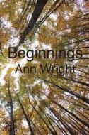 Beginnings di Ann Wright edito da Createspace