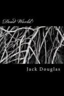 Dead World di Jack Douglas edito da Createspace