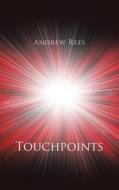Touchpoints di Andrew Rees edito da AuthorHouse UK