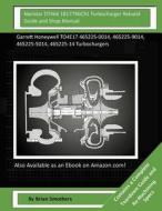 Navistar Dt466 1817796c91 Turbocharger Rebuild Guide and Shop Manual: Garrett Honeywell To4e17 465225-0014, 465225-9014, 465225-5014, 465225-14 Turboc di Brian Smothers edito da Createspace