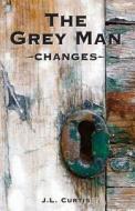 The Grey Man- Changes di James L. Curtis, Jl Curtis edito da Createspace