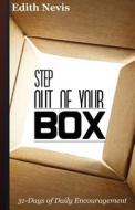 Step Out of Your Box: 31-Days of Daily Encouragement di MS Edith Nevis edito da Createspace