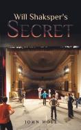 Will Shaksper's Secret di John Hole edito da Austin Macauley Publishers