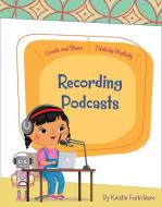 Recording Podcasts di Kristin Fontichiaro edito da CHERRY LAKE PUB