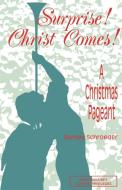 Surprise! Christ Comes!: A Christmas Pageant di Barney Schroeder edito da CSS Publishing Company