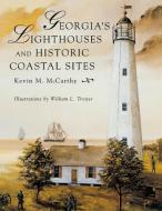 Georgia's Lighthouses and Historic Coastal Sites di Kevin M Mccarthy edito da Pineapple Press, Inc.