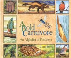 A Bold Carnivore di Consie Powell edito da Roberts Rinehart Publishers