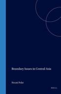 Boundary Issues in Central Asia di Necati Polat edito da BRILL ACADEMIC PUB