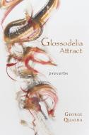 Glossodelia Attract: Preverbs di George Quasha edito da BARRYTOWN LTD