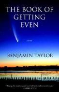 The Book Of Getting Even di Benjamin Taylor edito da Steerforth Press