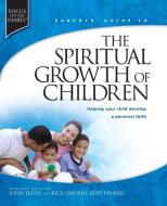 Spiritual Growth of Children di John Trent edito da Tyndale House Publishers