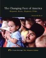The Changing Face of America: Hispanic Roots, Hispanic Pride di Deborah Ann Kent edito da Child's World