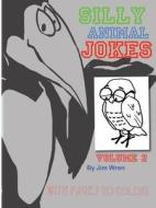 Silly Animal Jokes Volume 2 di Jim Wren edito da Working Title Publishing