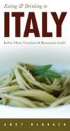 Eating & Drinking in Italy: Italian Menu Translator & Restaurant Guide di Andy Herbach edito da Open Road Publishing