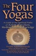 The Four Yogas: A Guide to the Spiritual Pathways of Action, Devotion, Meditation and Knowledge di Swami Adiswarananda edito da Skylight Paths Publishing