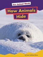 How Animals Hide di Karen Kenney edito da AMICUS