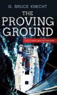 The Proving Ground: The Inside Story of the 1998 Sydney to Hobart di G. Bruce Knecht edito da AMAZON ENCORE