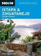Moon Ixtapa & Zihuatanejo di Bruce Whipperman edito da Avalon Travel Publishing