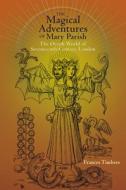 Magical Adventures of Mary Parish di Frances Timbers edito da Penn State University Press