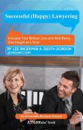 Successful (Happy) Lawyering di Lee Broekman, Judith Gordon edito da THINKaha