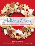Holiday Cheer: Recipes and Decorating Ideas for Your Best Christmas Ever di Country Living, Redbook edito da Hearst