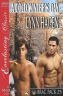 A Cold Winter's Day [Brac Pack 25] (Siren Publishing Everlasting Classic Manlove) di Lynn Hagen edito da SIREN PUB