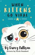 When Kittens Go Viral di Darcy Pattison edito da MIMS HOUSE