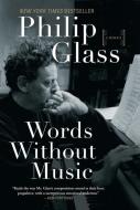 Words Without Music di Philip Glass edito da Norton & Company