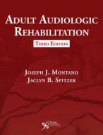 Adult Audiologic Rehabilitation edito da Plural Publishing Inc