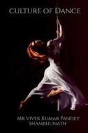 culture of Dance di Vivek Pandey edito da Notion Press