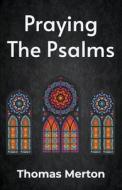 Praying the Psalms Paperback di Thomas Merton edito da Lushena Books