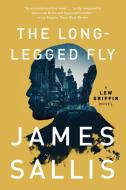 The Long-Legged Fly di James Sallis edito da Soho Press