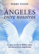 Ángeles Entre Nosotros / Angel Amoung Us di Perry Stone edito da ORIGEN