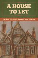 A House to Let di Collins, Dickens, and Procter Gaskell edito da Bibliotech Press