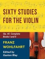 Franz Wohlfahrt - 60 Studies, Op. 45 Complete: Schirmer Library of Classics Volume 2046 (Schirmer's Library of Musical Classics) edito da ALLEGRO ED