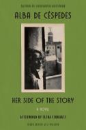 Her Side of the Story: From the Author of Forbidden Notebook di Alba De Céspedes edito da ASTRA HOUSE