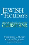 Jewish Holidays: A Brief Introduction for Christians di Kerry M. Olitzky, Daniel Judson edito da JEWISH LIGHTS PUB