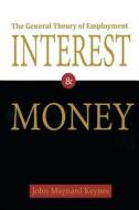 The General Theory of Employment, Interest, and Money di John Maynard Keynes edito da Desert