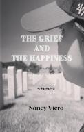 The Grief and The Happiness di Nancy Viera edito da Lulu.com