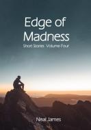 Edge of Madness di Neal James edito da Lulu.com