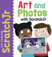 Art and Photos with Scratchjr di Tracy Gardner, Elbrie de Kock edito da POWERKIDS PR