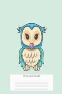 Draw and Doodle: Owl Design Kids Sketch and Write Activity Notebook di Creative Juices Publishing edito da LIGHTNING SOURCE INC
