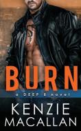 Burn: a Romantic Military Suspense novel di Kenzie Macallan edito da LIGHTNING SOURCE INC