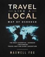 TRAVEL LIKE A LOCAL - MAP OF O di Maxwell Fox edito da INDEPENDENTLY PUBLISHED