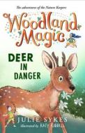 Woodland Magic 2: Deer In Danger di Julie Sykes edito da Bonnier Books Ltd