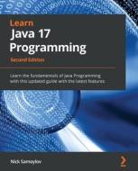 Learn Java 17 Programming di Nick Samoylov edito da Packt Publishing Limited